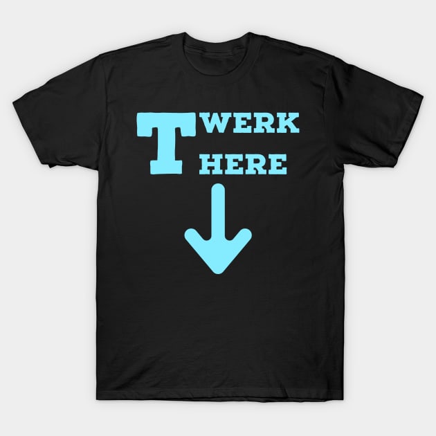 Twerk here. Blue T-Shirt by VellArt